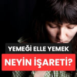 Psikologların Gözünde Yemeği Eliyle Tercih Edenlerin Ortak Özellikleri